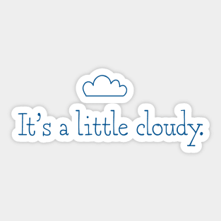 It's a little cloudy! Sticker